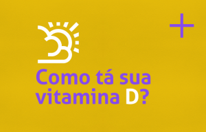 Como tá sua vitamina D?